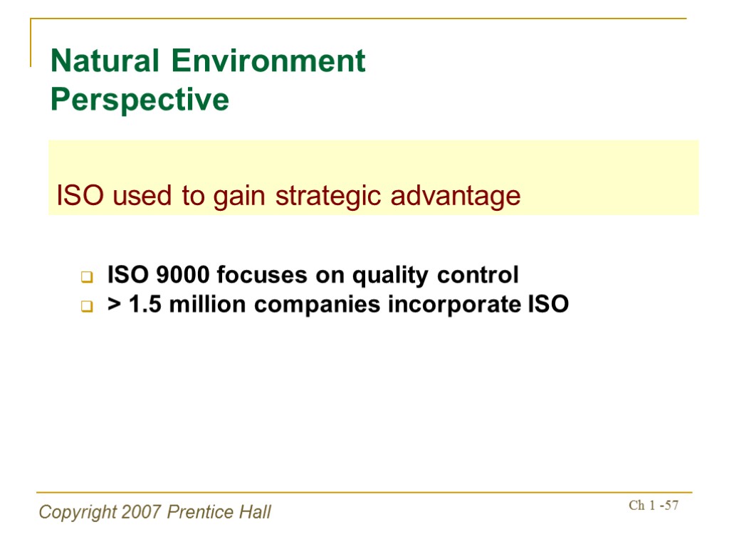 Copyright 2007 Prentice Hall Ch 1 -57 ISO 9000 focuses on quality control >